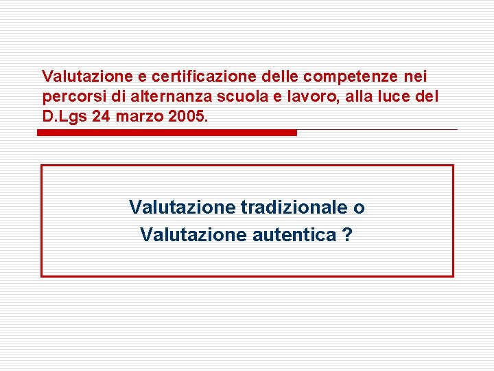 Valutazione e certificazione delle competenze nei percorsi di alternanza scuola e lavoro, alla luce