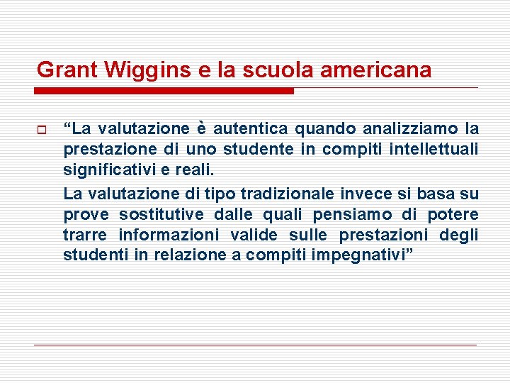 Grant Wiggins e la scuola americana o “La valutazione è autentica quando analizziamo la