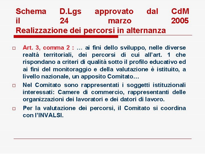 Schema D. Lgs approvato dal Cd. M il 24 marzo 2005 Realizzazione dei percorsi