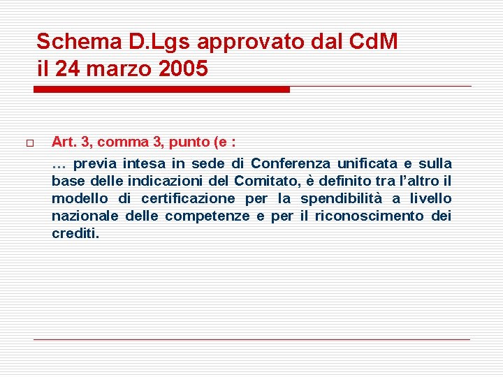 Schema D. Lgs approvato dal Cd. M il 24 marzo 2005 o Art. 3,