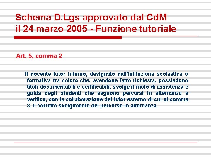 Schema D. Lgs approvato dal Cd. M il 24 marzo 2005 - Funzione tutoriale