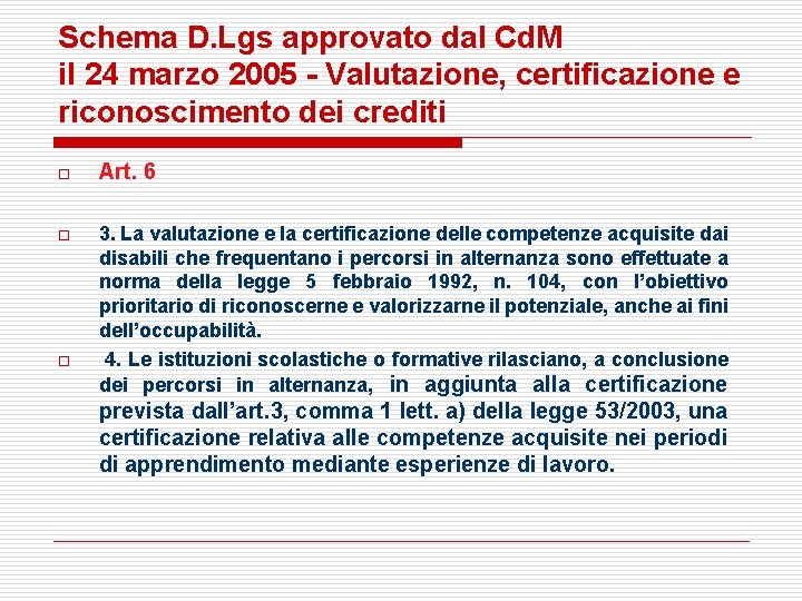 Schema D. Lgs approvato dal Cd. M il 24 marzo 2005 - Valutazione, certificazione