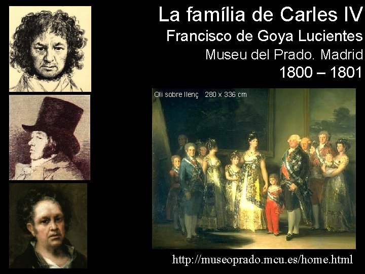 La família de Carles IV Francisco de Goya Lucientes Museu del Prado. Madrid 1800