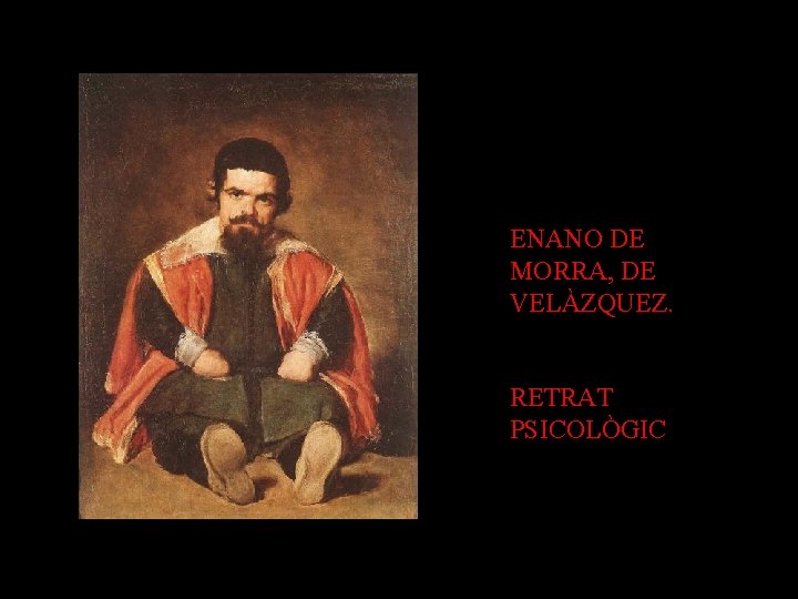 ENANO DE MORRA, DE VELÀZQUEZ. RETRAT PSICOLÒGIC 