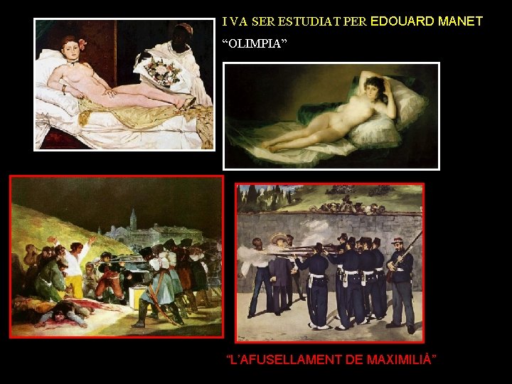 I VA SER ESTUDIAT PER EDOUARD MANET “OLIMPIA” “L’AFUSELLAMENT DE MAXIMILIÀ” 