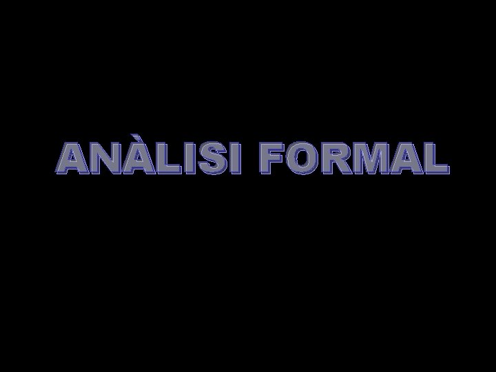 ANÀLISI FORMAL 