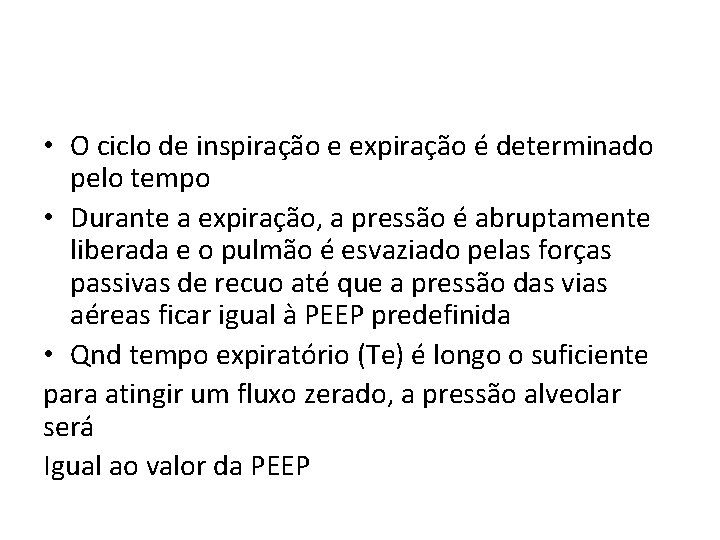  • O ciclo de inspiração e expiração é determinado pelo tempo • Durante
