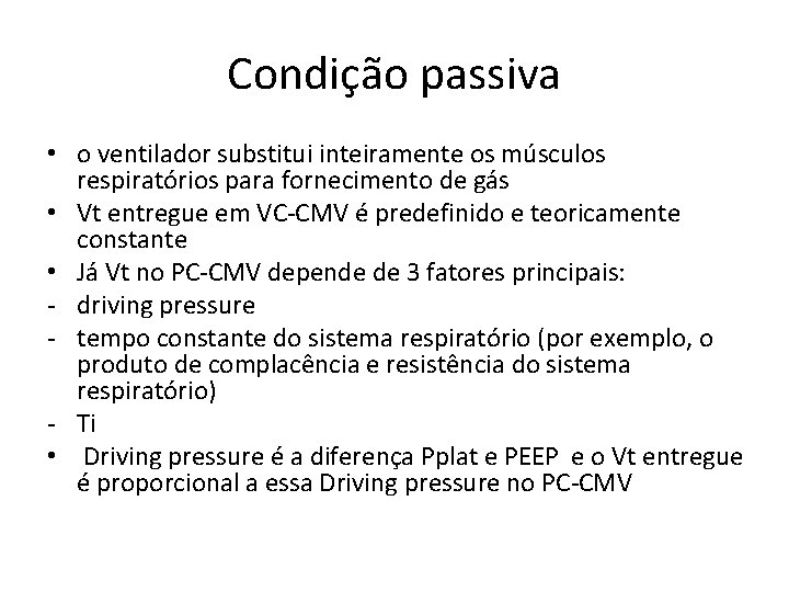 Condição passiva • o ventilador substitui inteiramente os músculos respiratórios para fornecimento de gás
