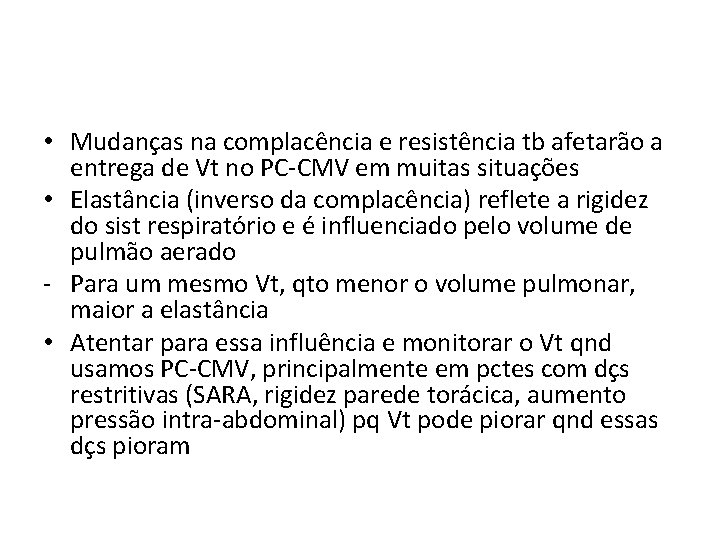  • Mudanças na complacência e resistência tb afetarão a entrega de Vt no