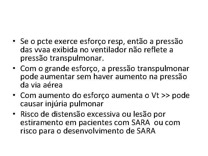  • Se o pcte exerce esforço resp, então a pressão das vvaa exibida