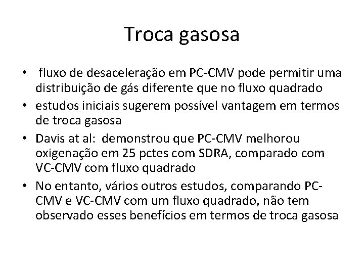Troca gasosa • fluxo de desaceleração em PC-CMV pode permitir uma distribuição de gás