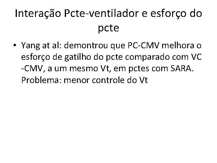 Interação Pcte-ventilador e esforço do pcte • Yang at al: demontrou que PC-CMV melhora