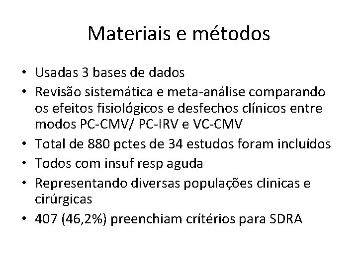 Materiais e métodos • Usadas 3 bases de dados • Revisão sistemática e meta-análise