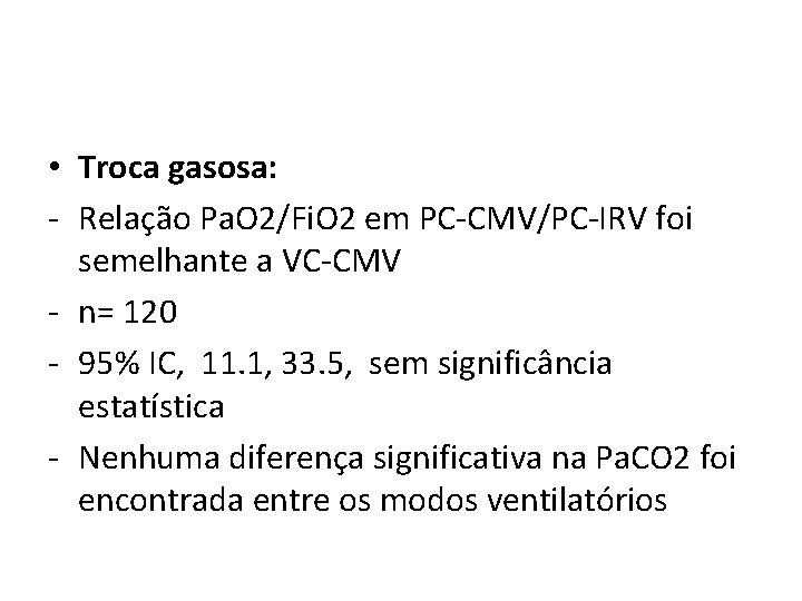  • Troca gasosa: - Relação Pa. O 2/Fi. O 2 em PC-CMV/PC-IRV foi