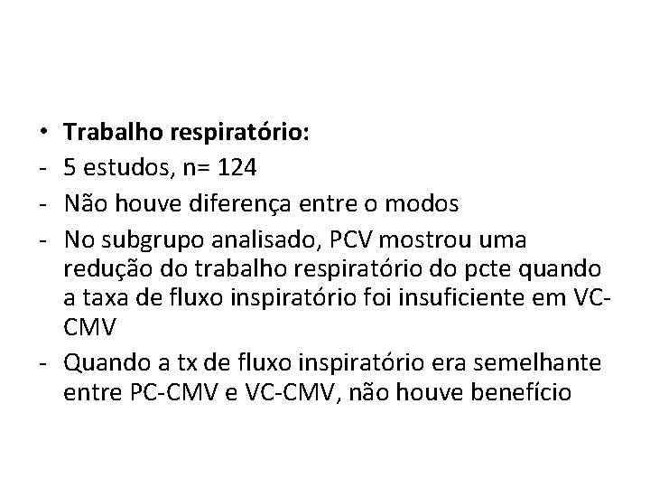 Trabalho respiratório: 5 estudos, n= 124 Não houve diferença entre o modos No subgrupo