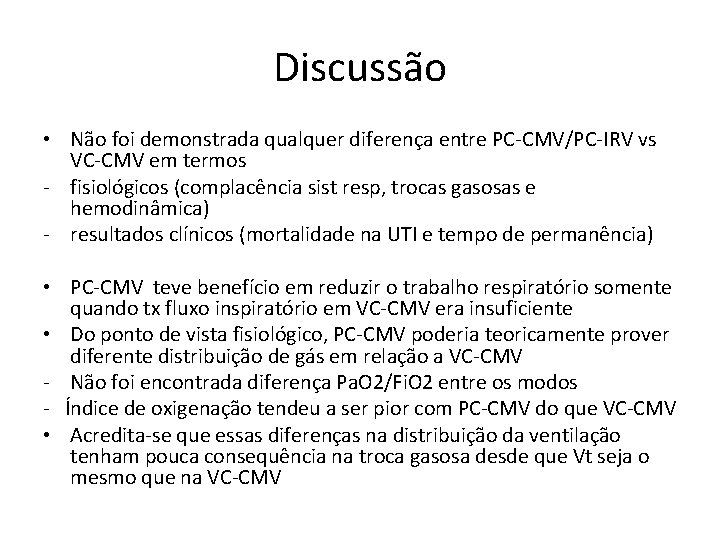Discussão • Não foi demonstrada qualquer diferença entre PC-CMV/PC-IRV vs VC-CMV em termos -