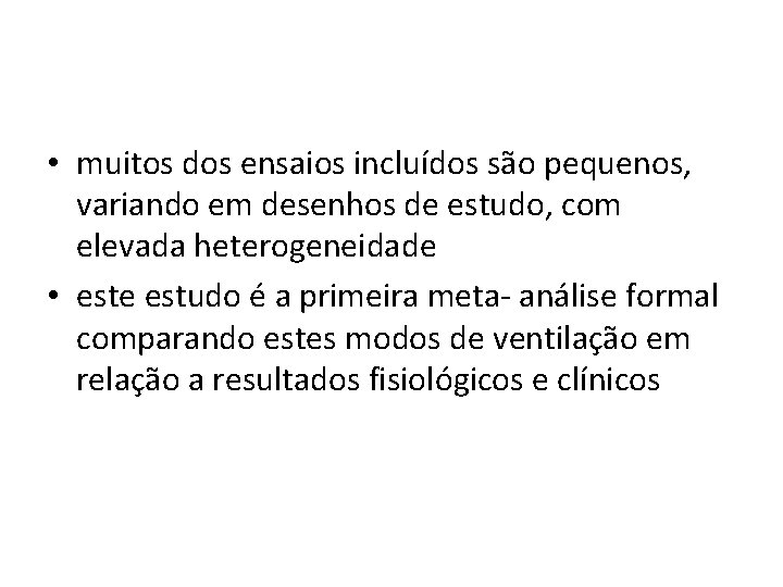  • muitos dos ensaios incluídos são pequenos, variando em desenhos de estudo, com