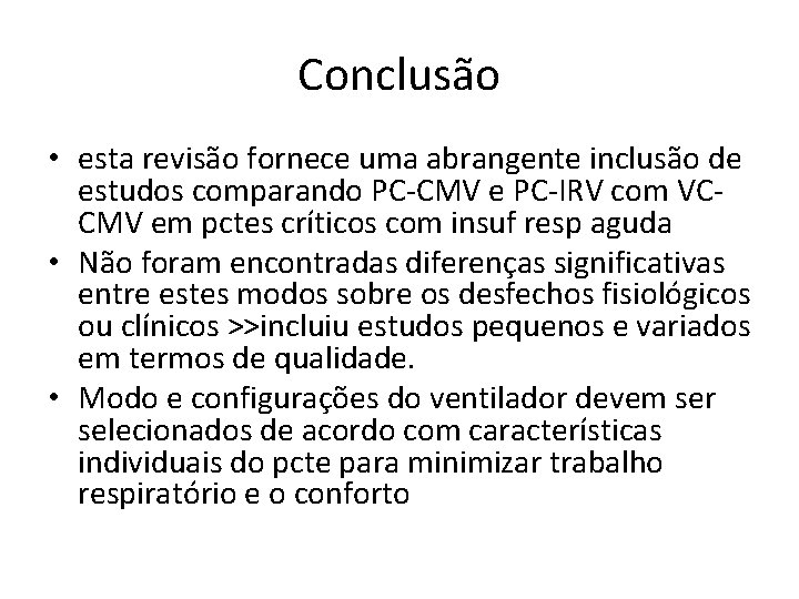 Conclusão • esta revisão fornece uma abrangente inclusão de estudos comparando PC-CMV e PC-IRV
