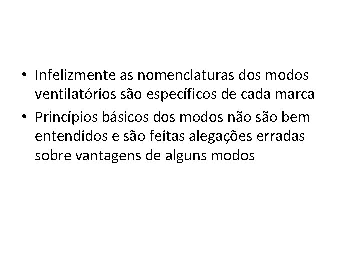  • Infelizmente as nomenclaturas dos modos ventilatórios são específicos de cada marca •