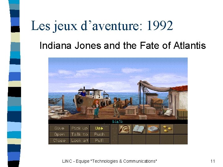 Les jeux d’aventure: 1992 Indiana Jones and the Fate of Atlantis LINC - Equipe Les jeux d’aventure: 1992 Indiana Jones and the Fate of Atlantis LINC - Equipe