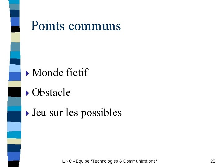 Points communs 4 Monde fictif 4 Obstacle 4 Jeu sur les possibles LINC - Points communs 4 Monde fictif 4 Obstacle 4 Jeu sur les possibles LINC -