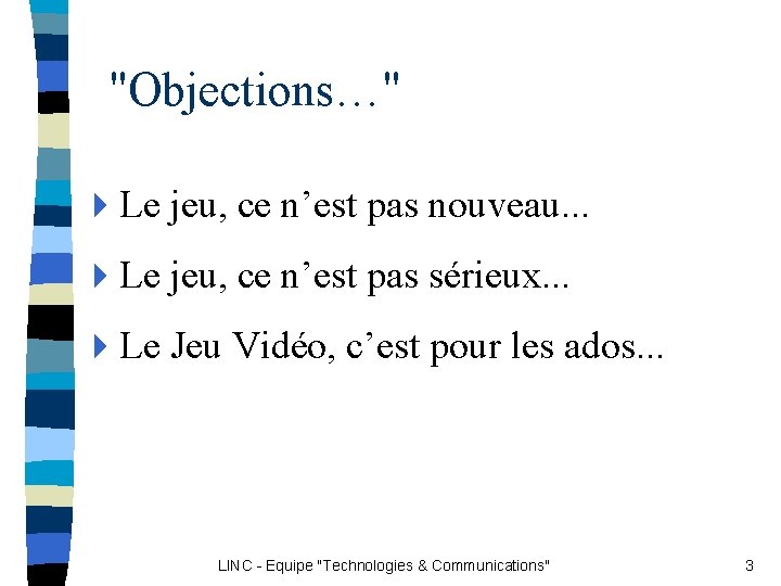 "Objections…" 4 Le jeu, ce n’est pas nouveau. . . 4 Le jeu, ce "Objections…" 4 Le jeu, ce n’est pas nouveau. . . 4 Le jeu, ce