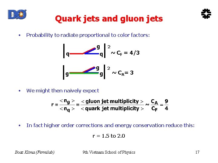 Quark jets and gluon jets • Probability to radiate proportional to color factors: q