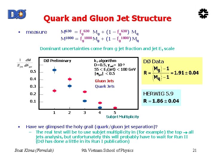 Quark and Gluon Jet Structure • measure M 630 = fg 630 Mg +