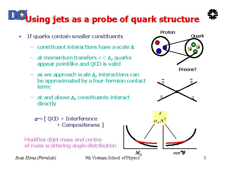 Using jets as a probe of quark structure • Proton If quarks contain smaller