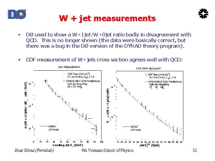 W + jet measurements • DØ used to show a W+1 jet/W+0 jet ratio