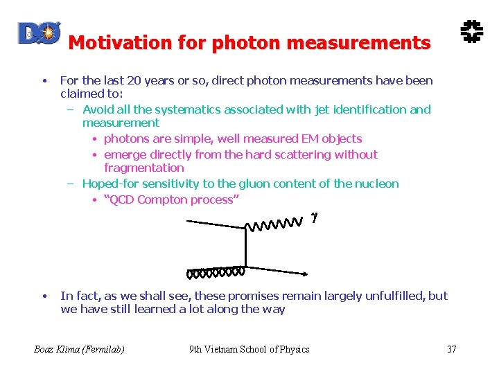 Motivation for photon measurements • For the last 20 years or so, direct photon