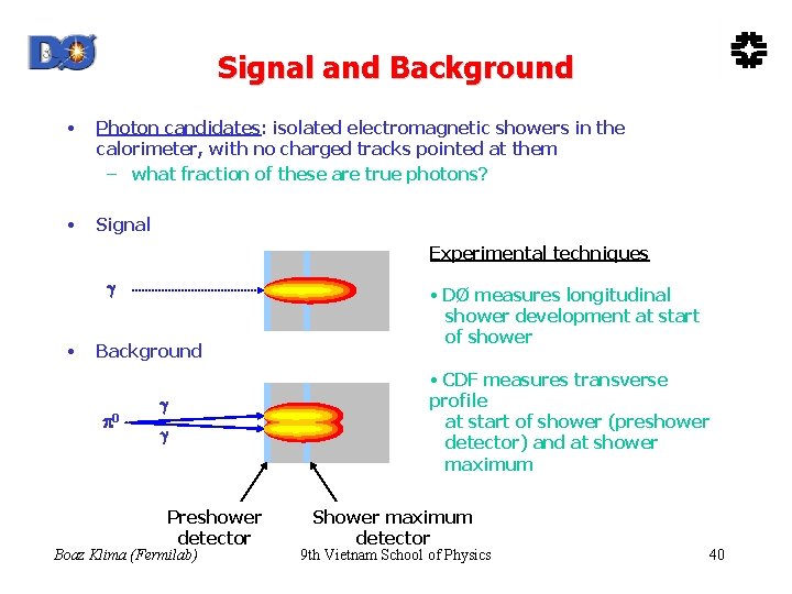 Signal and Background • Photon candidates: isolated electromagnetic showers in the calorimeter, with no