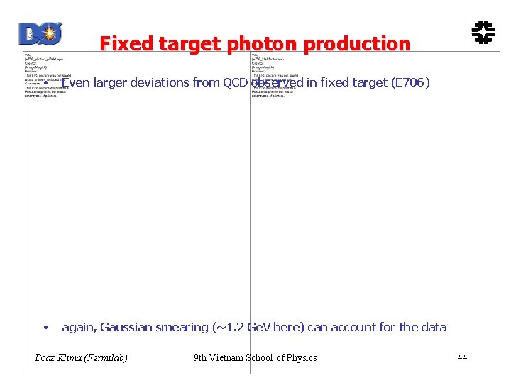 Fixed target photon production • Even larger deviations from QCD observed in fixed target