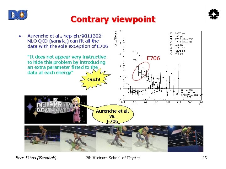 Contrary viewpoint • Aurenche et al. , hep-ph/9811382: NLO QCD (sans k. T) can