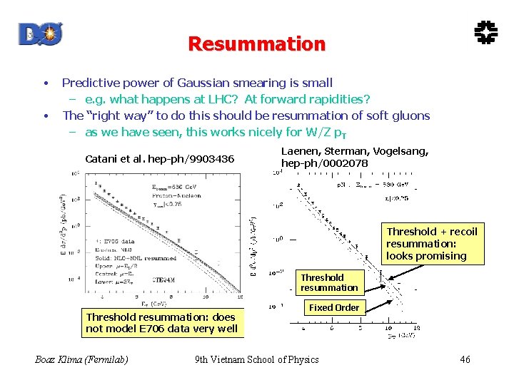 Resummation • • Predictive power of Gaussian smearing is small – e. g. what