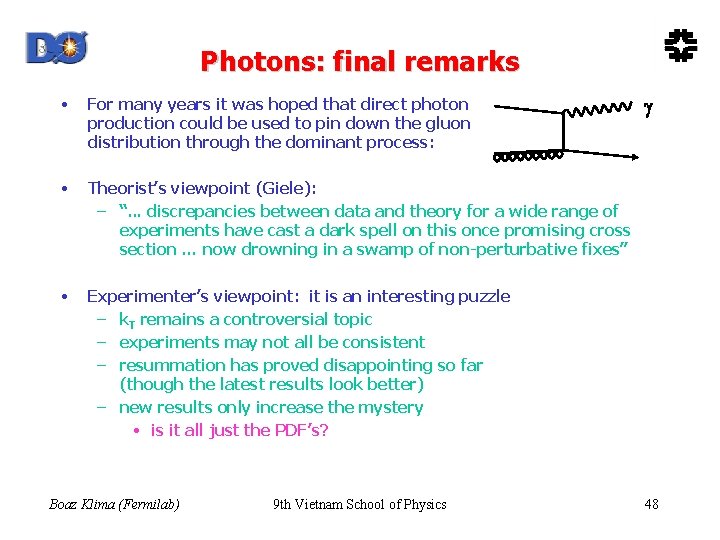 Photons: final remarks • For many years it was hoped that direct photon production