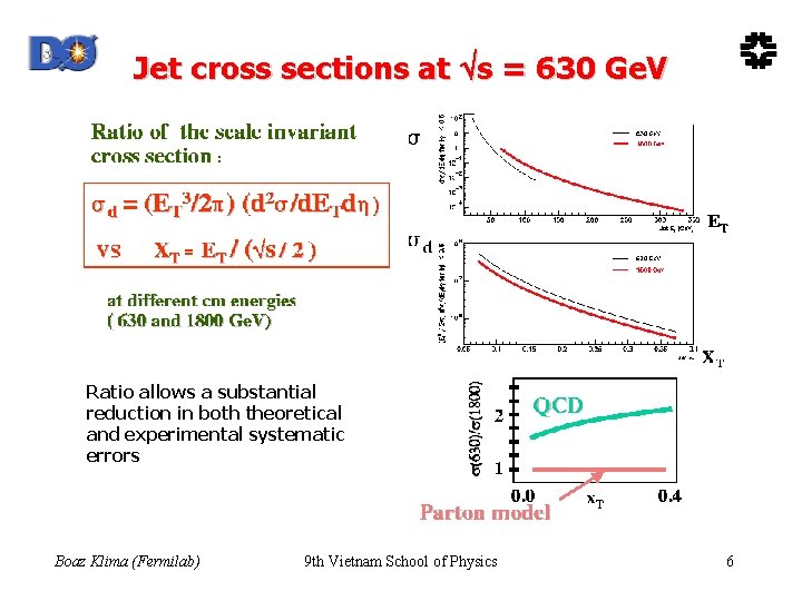Jet cross sections at s = 630 Ge. V Ratio allows a substantial reduction