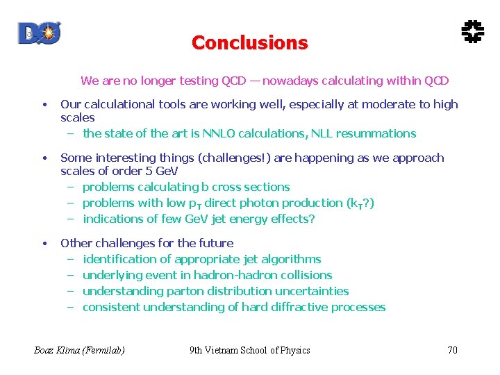 Conclusions We are no longer testing QCD — nowadays calculating within QCD • Our