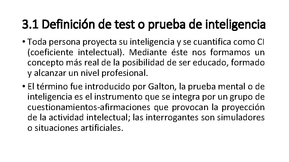 3. 1 Definición de test o prueba de inteligencia • Toda persona proyecta su