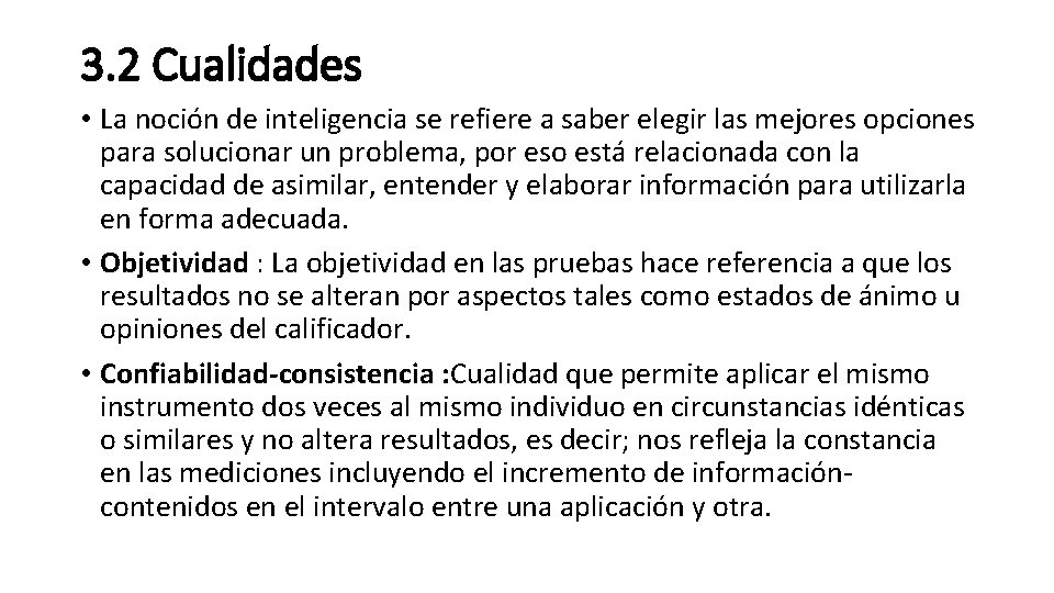 3. 2 Cualidades • La noción de inteligencia se refiere a saber elegir las