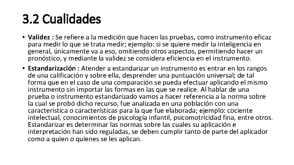 3. 2 Cualidades • Validez : Se refiere a la medición que hacen las