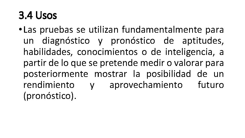 3. 4 Usos • Las pruebas se utilizan fundamentalmente para un diagnóstico y pronóstico