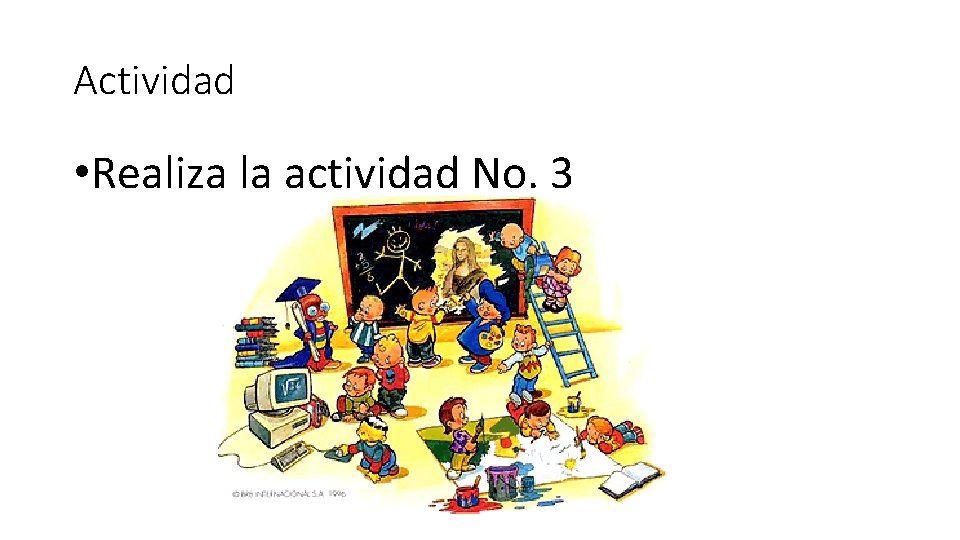 Actividad • Realiza la actividad No. 3 