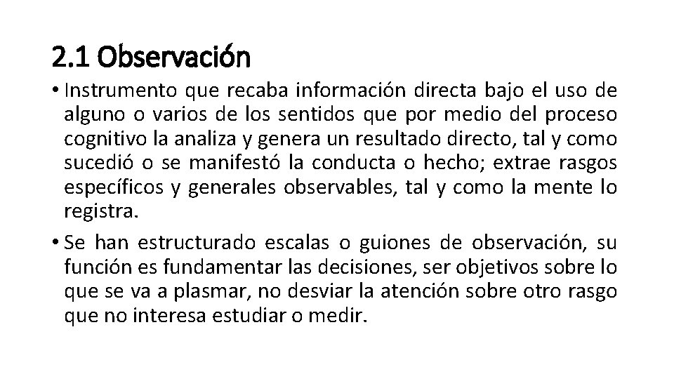 2. 1 Observación • Instrumento que recaba información directa bajo el uso de alguno