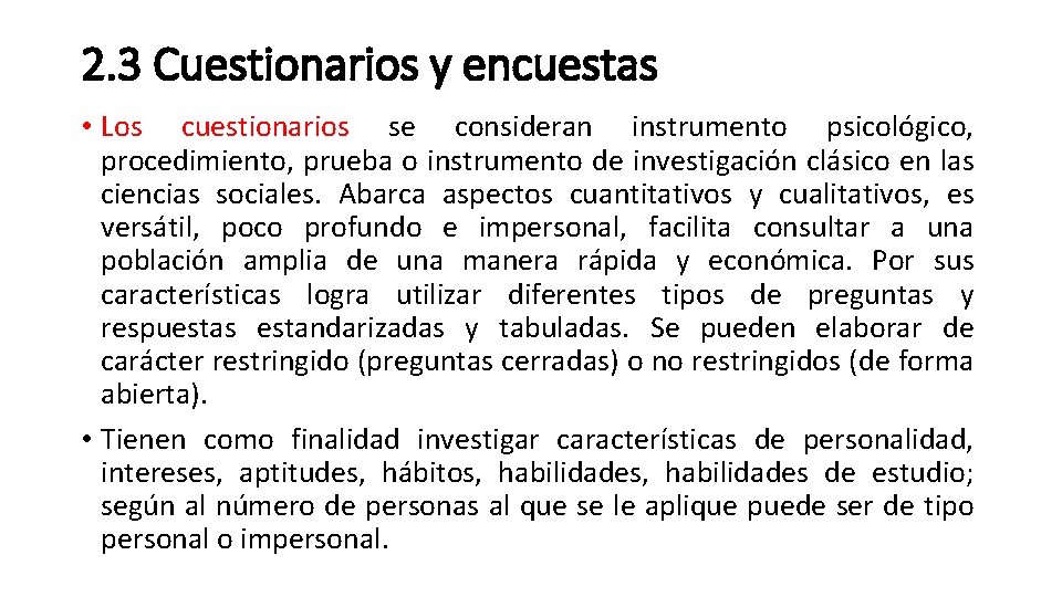 2. 3 Cuestionarios y encuestas • Los cuestionarios se consideran instrumento psicológico, procedimiento, prueba