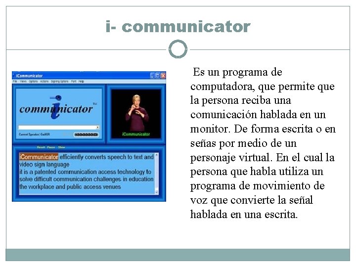 i- communicator Es un programa de computadora, que permite que la persona reciba una