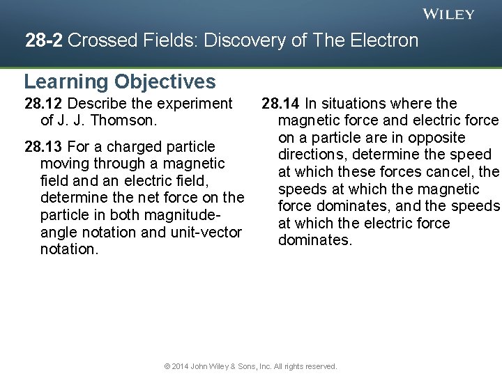 28 -2 Crossed Fields: Discovery of The Electron Learning Objectives 28. 12 Describe the