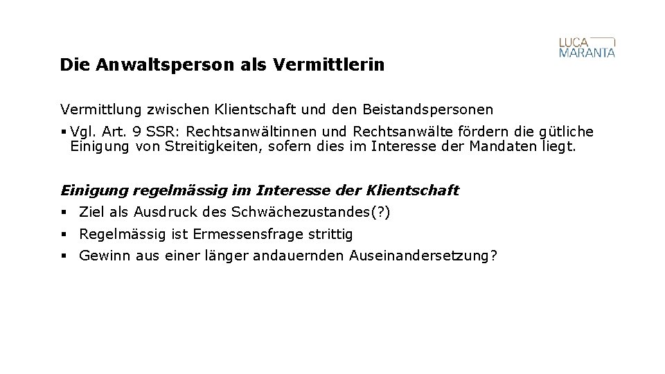 Die Anwaltsperson als Vermittlerin Vermittlung zwischen Klientschaft und den Beistandspersonen § Vgl. Art. 9