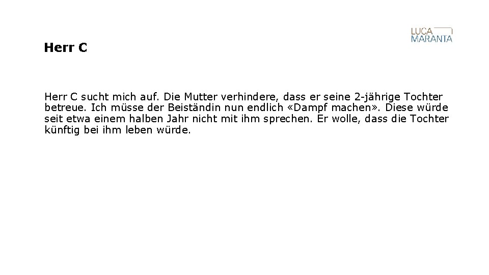 Herr C sucht mich auf. Die Mutter verhindere, dass er seine 2 -jährige Tochter