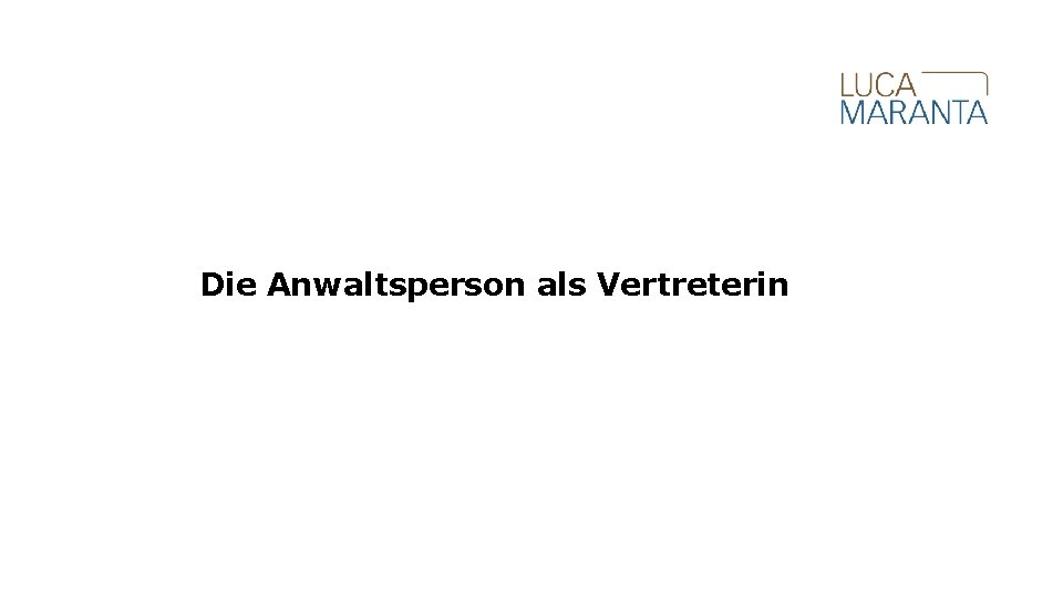 Die Anwaltsperson als Vertreterin 